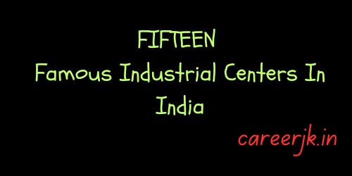 Famous Industrial Centers In India